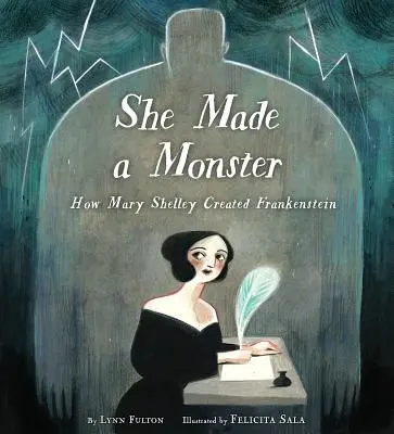 Ea a făcut un monstru: Cum l-a creat Mary Shelley pe Frankenstein - She Made a Monster: How Mary Shelley Created Frankenstein
