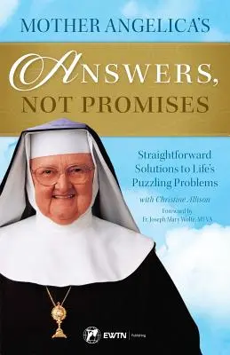 Răspunsurile, nu promisiunile Maicii Angelica - Mother Angelica's Answers, Not Promises