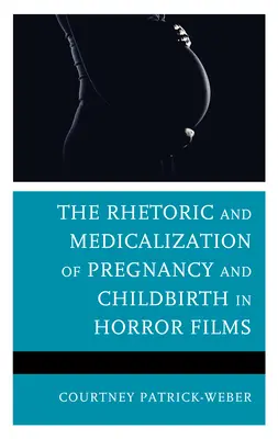 Retorica și medicalizarea sarcinii și nașterii în filmele de groază - The Rhetoric and Medicalization of Pregnancy and Childbirth in Horror Films