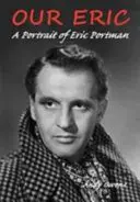 Eric al nostru: Un portret al lui Eric Portman - Our Eric: A Portrait of Eric Portman