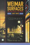 Suprafețele Weimar: Cultura vizuală urbană în Germania anilor 1920 - Weimar Surfaces: Urban Visual Culture in 1920s Germany