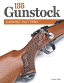 135 Modele de sculptură în lemn de pușcă - 135 Gunstock Carving Patterns