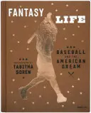Tabitha Soren: Fantasy Life: Baseball și visul american - Tabitha Soren: Fantasy Life: Baseball and the American Dream
