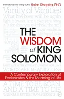 Înțelepciunea regelui Solomon: O explorare contemporană a Eclesiastului și a sensului vieții - The Wisdom of King Solomon: A Contemporary Exploration of Ecclesiastes and the Meaning of Life