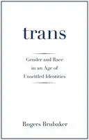 Trans: Gen și rasă într-o epocă a identităților nestabilite - Trans: Gender and Race in an Age of Unsettled Identities