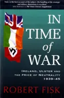 În timp de război - Irlanda, Ulster și prețul neutralității 1939-1945 - In Time of War - Ireland, Ulster and the Price of Neutrality 1939-1945