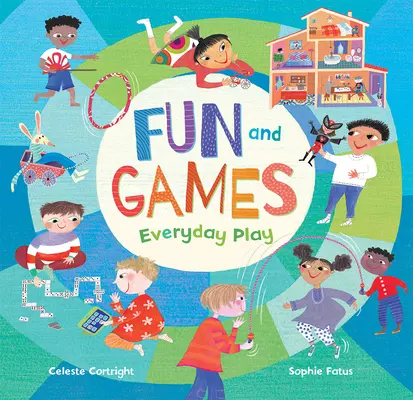 Distracție și jocuri: Jocurile de zi cu zi - Fun and Games: Everyday Play