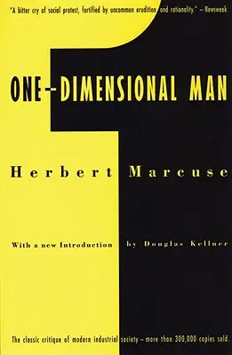 Omul unidimensional: Studii în ideologia societății industriale avansate - One-Dimensional Man: Studies in the Ideology of Advanced Industrial Society