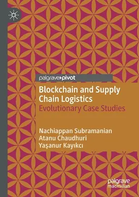 Blockchain și logistica lanțului de aprovizionare: Studii de caz evolutive - Blockchain and Supply Chain Logistics: Evolutionary Case Studies