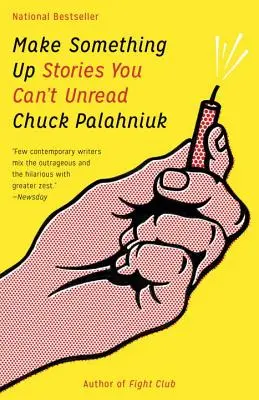 Inventează ceva: Povești pe care nu le poți descifra - Make Something Up: Stories You Can't Unread