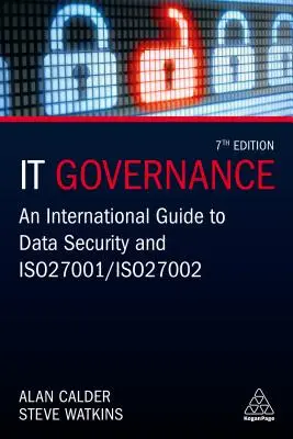 Guvernanța IT: Un ghid internațional pentru securitatea datelor și ISO 27001/ISO 27002 - It Governance: An International Guide to Data Security and ISO 27001/ISO 27002