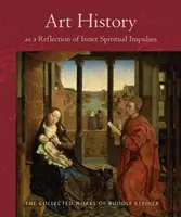 Istoria artei ca o reflectare a impulsurilor spirituale interioare: (cw 292) - Art History as a Reflection of Inner Spiritual Impulses: (cw 292)