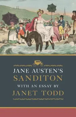 Sanditon de Jane Austen: Cu un eseu de Janet Todd - Jane Austen's Sanditon: With an Essay by Janet Todd