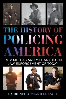 Istoria poliției în America: De la miliții și armată la aplicarea legii de astăzi - The History of Policing America: From Militias and Military to the Law Enforcement of Today