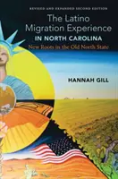 Experiența migrației latino-americane în Carolina de Nord, ediția a doua revizuită și extinsă: Noi rădăcini în vechiul stat nordic - The Latino Migration Experience in North Carolina, Revised and Expanded Second Edition: New Roots in the Old North State