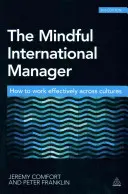 The Mindful International Manager: Cum să lucrezi eficient dincolo de culturi - The Mindful International Manager: How to Work Effectively Across Cultures