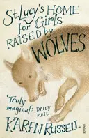 Căminul St Lucy pentru fete crescute de lupi - St Lucy's Home for Girls Raised by Wolves