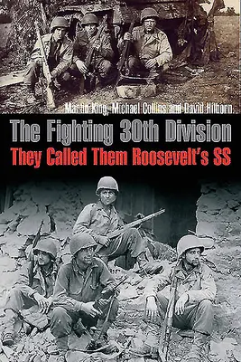 Divizia 30 luptătoare: Ei îi numeau SS-ul lui Roosevelt - The Fighting 30th Division: They Called Them Roosevelt's SS