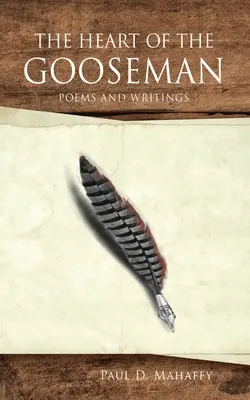 Inima lui Gooseman: Poezii și scrieri - The Heart of the Gooseman: Poems and Writings