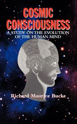 Conștiința cosmică: Un studiu al evoluției minții umane - Cosmic Consciousness: A Study in the Evolution of the Human Mind