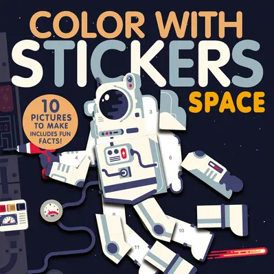 Colorează cu abțibilduri: Spațiu: Creează 10 imagini cu abțibilduri! - Color with Stickers: Space: Create 10 Pictures with Stickers!