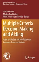 Luarea deciziilor pe criterii multiple și asistență: Cazuri privind modelele și metodele cu implementări pe calculator - Multiple Criteria Decision Making and Aiding: Cases on Models and Methods with Computer Implementations