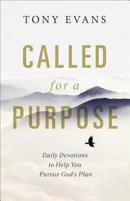 Chemați pentru un scop: Devoțiuni zilnice pentru a vă ajuta să urmăriți planul lui Dumnezeu - Called for a Purpose: Daily Devotions to Help You Pursue God's Plan