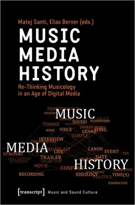 Muzică - Media - Istorie: Regândirea muzicologiei într-o epocă a mediilor digitale - Music - Media - History: Re-Thinking Musicology in an Age of Digital Media