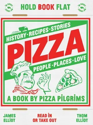 Pizza: Istorie, rețete, povești, oameni, locuri, dragoste - Pizza: History, Recipes, Stories, People, Places, Love