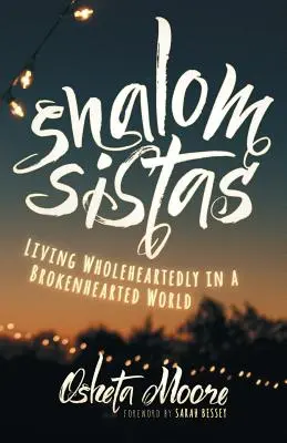 Shalom Sistas: Trăind din toată inima într-o lume cu inima frântă - Shalom Sistas: Living Wholeheartedly in a Brokenhearted World
