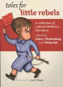 Povești pentru mici rebeli: O colecție de literatură radicală pentru copii - Tales for Little Rebels: A Collection of Radical Children's Literature