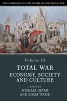 Istoria Cambridge a celui de-al Doilea Război Mondial, volumul 3: Război total: economie, societate și cultură - The Cambridge History of the Second World War, Volume 3: Total War: Economy, Society and Culture