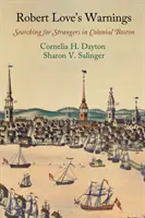 Avertismentele lui Robert Love: În căutarea străinilor în Bostonul colonial - Robert Love's Warnings: Searching for Strangers in Colonial Boston