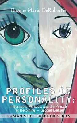 Profiluri de personalitate: Integrarea, paradoxul și procesul de devenire - Profiles of Personality: Integration, Paradox, and the Process of Becoming