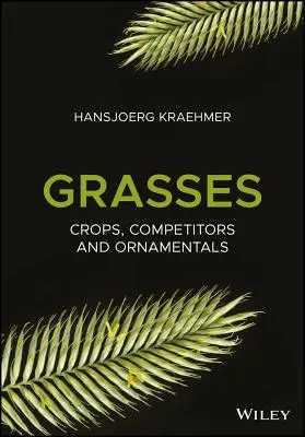 Grasses: Culturi, concurenți și plante ornamentale - Grasses: Crops, Competitors, and Ornamentals