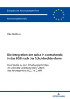 Integrarea Culpa in Contrahendo în Codul civil german după reforma dreptului obligațiilor: un studiu al obligațiilor de întreținere în lumina legii Linoleum Rolls - Die Integration Der Culpa in Contrahendo in Das Bgb Nach Der Schuldrechtsreform: Eine Studie Zu Den Erhaltungspflichten Im Licht Des Linoleumrollen-Ur