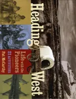 Heading West: Life with the Pioneers; 21 de activități - Heading West: Life with the Pioneers; 21 Activities
