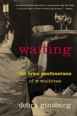 Așteptând: Adevăratele confesiuni ale unei chelnerițe - Waiting: The True Confessions of a Waitress