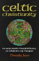 Creștinismul celtic: O tradiție sacră, o viziune a speranței - Celtic Christianity: A Sacred Tradition, a Vision of Hope