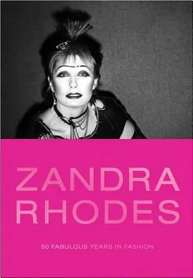Zandra Rhodes: 50 de ani fabuloși în modă - Zandra Rhodes: 50 Fabulous Years in Fashion