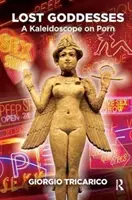 Zeițe pierdute - Un caleidoscop asupra pornografiei - Lost Goddesses - A Kaleidoscope on Porn