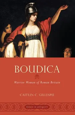 Boudica: Femeia războinică din Britania romană - Boudica: Warrior Woman of Roman Britain