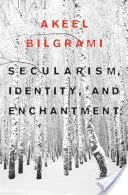 Secularism, identitate și încântare - Secularism, Identity, and Enchantment
