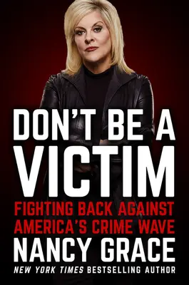 Don't Be a Victim: Lupta împotriva valului de infracțiuni din America - Don't Be a Victim: Fighting Back Against America's Crime Wave