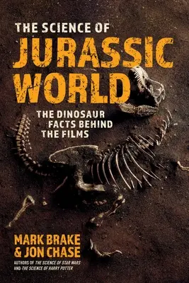 Știința din Jurassic World: Faptele despre dinozauri din spatele filmelor - The Science of Jurassic World: The Dinosaur Facts Behind the Films