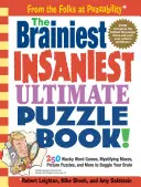 The Brainiest Insaniest Ultimate Puzzle Book!: 250 de jocuri de cuvinte trăznite, labirinturi misterioase, puzzle-uri cu imagini și multe altele pentru a-ți zăpăci creierul - The Brainiest Insaniest Ultimate Puzzle Book!: 250 Wacky Word Games, Mystifying Mazes, Picture Puzzles, and More to Boggle Your Brain