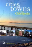 Orașe și localități din Chesapeake: Un ghid pentru Maryland - Cities and Towns of the Chesapeake: A Maryland Guide