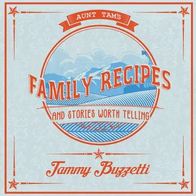 Rețetele și poveștile mătușii Tam care merită povestite - Aunt Tam's Recipes and Stories Worth Telling
