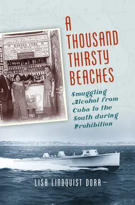 A Thousand Thirsty Beaches: Contrabanda cu alcool din Cuba către sud în timpul prohibiției - A Thousand Thirsty Beaches: Smuggling Alcohol from Cuba to the South During Prohibition