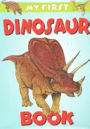 Prima mea carte cu dinozauri - My First Dinosaur Book